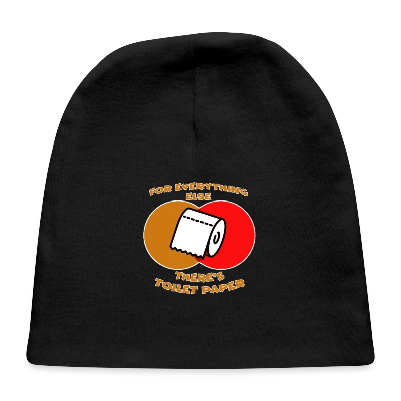 For Everything Else There’s Toilet Paper - Baby Cap