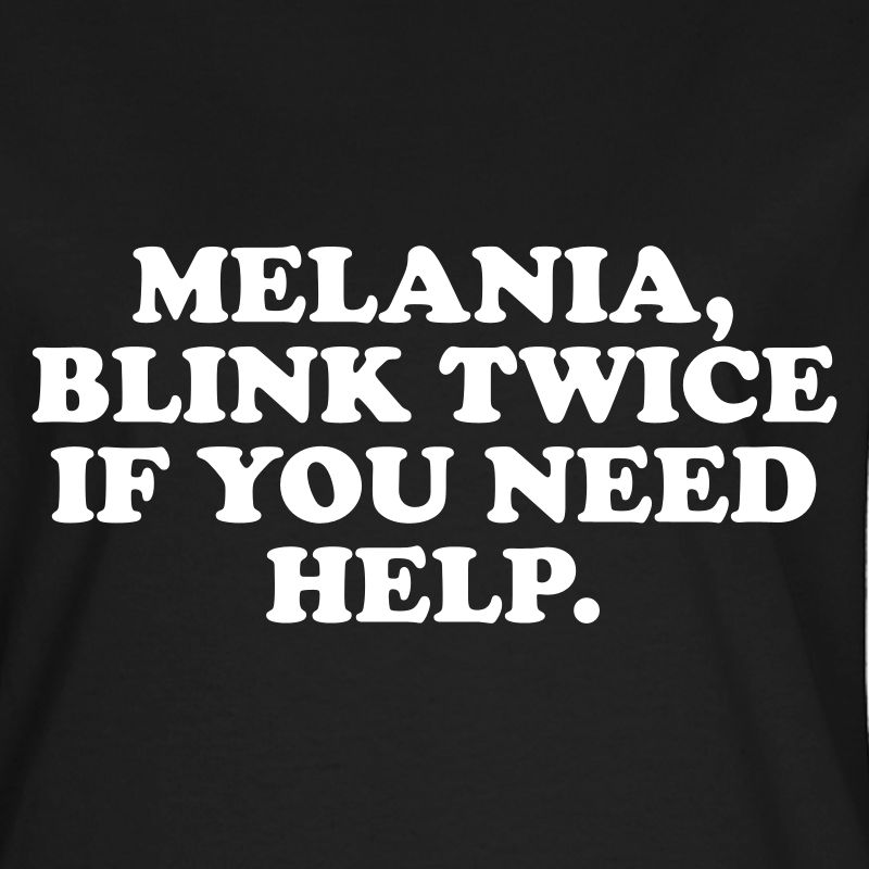 melania-blink-twice-if-you-need-help-t-shirts-women-s-t-shirt.jpg
