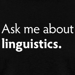 Ask me about linguistics.