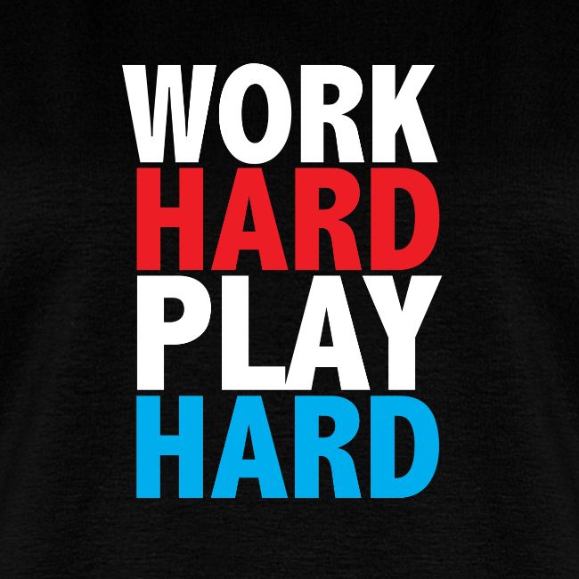 work hard play hard shirt