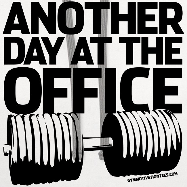 Another Day at the Office - Gym Motivation
