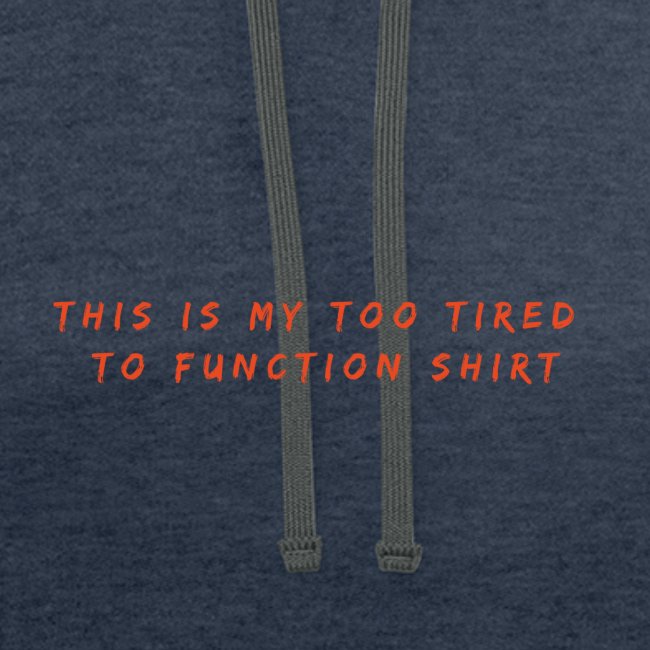 Too Tired Shirt