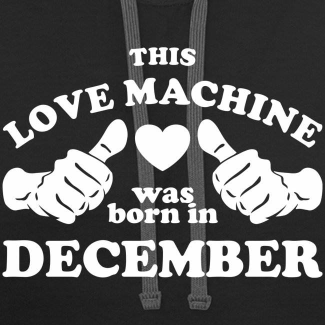 This Love Machine Was Born In December