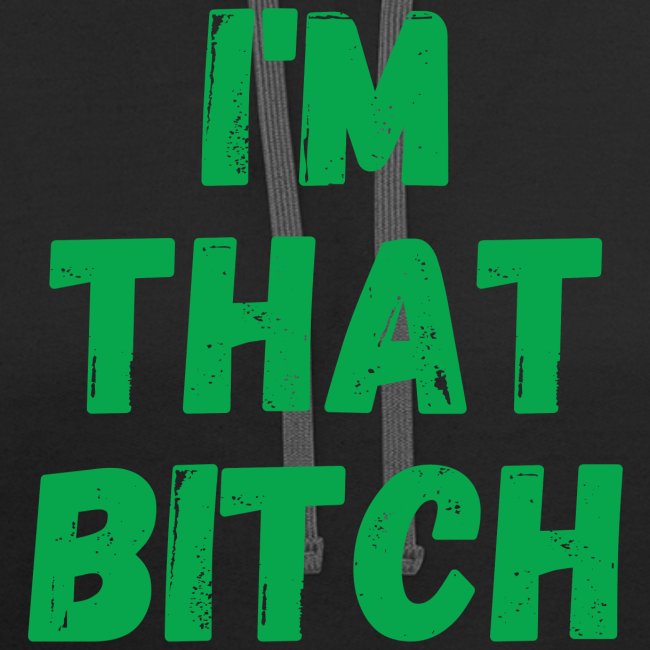 I'm That Bitch (in money green letters)