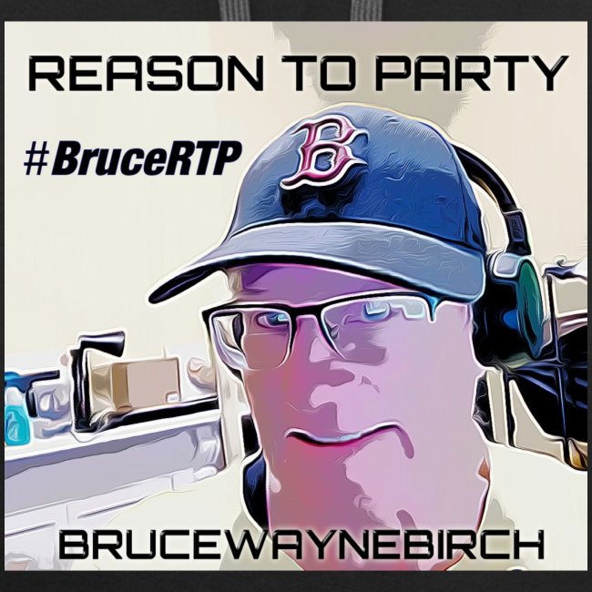 Reason to Party Tshirt #BruceRTP