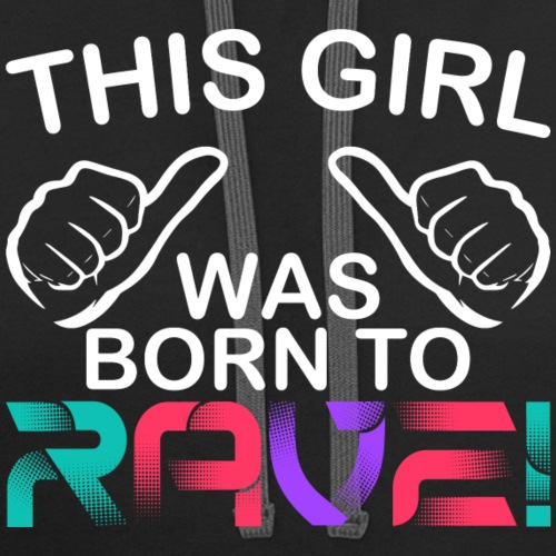 This Girl.. Born To Rave - Unisex Contrast Hoodie