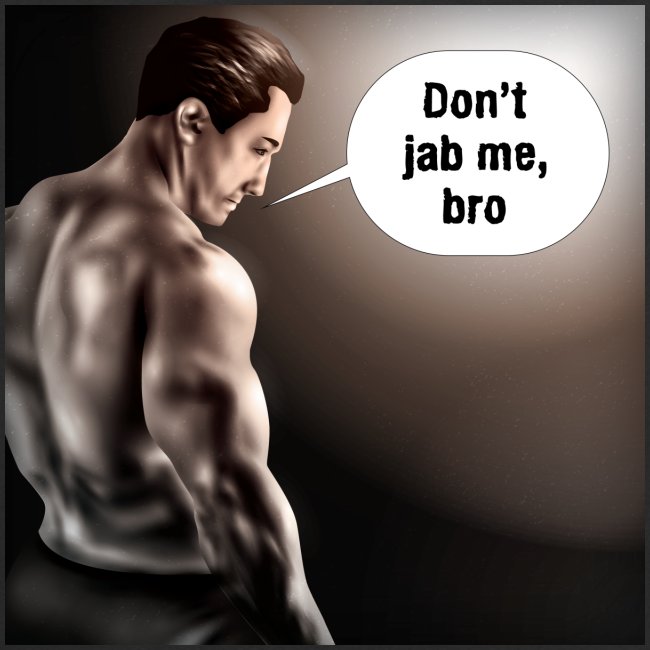 Don't Jab Me, Bro
