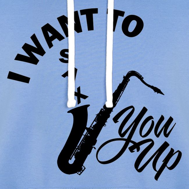 I WANT TO SAX YOU UP
