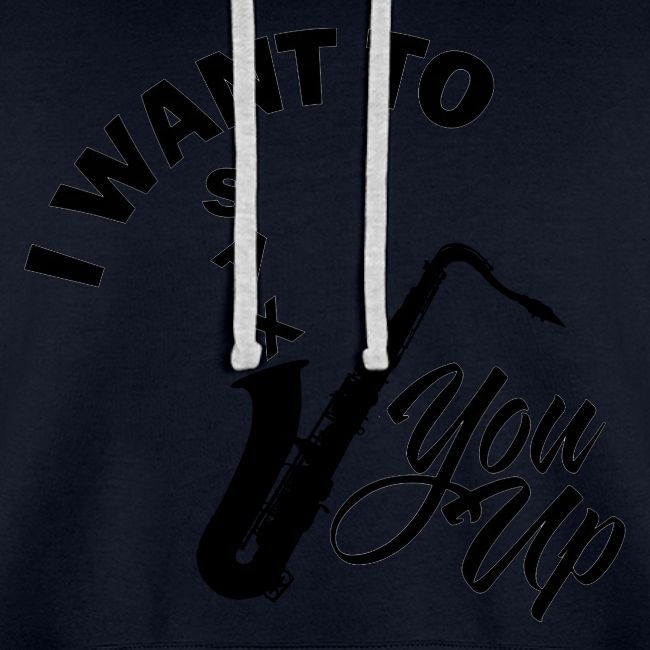 I WANT TO SAX YOU UP