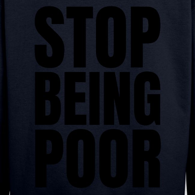 STOP BEING POOR (Front and Back)