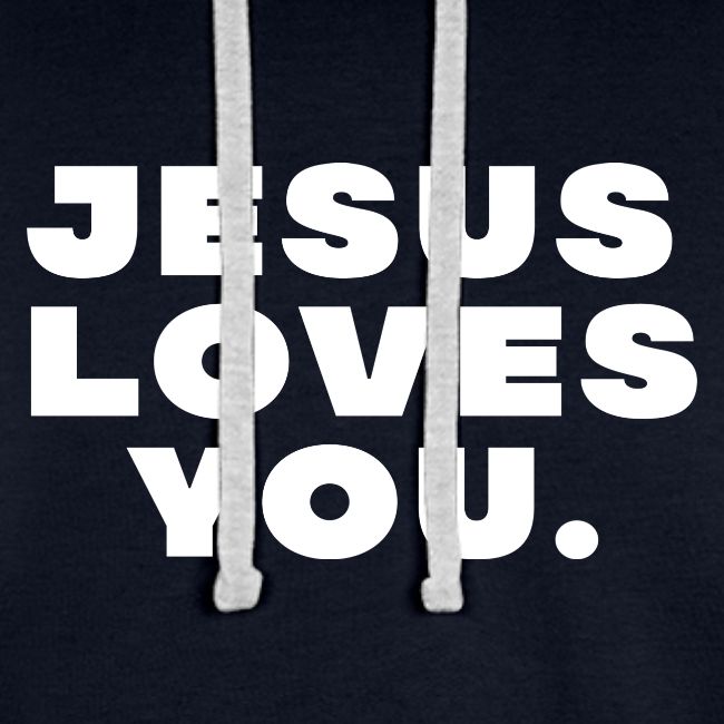 Jesus Loves You • White