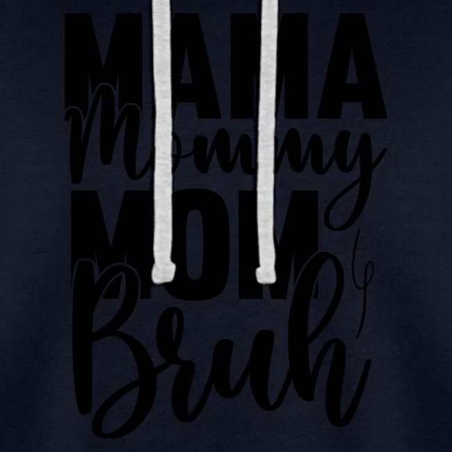 Mama, Mommy, Mom, Bruh