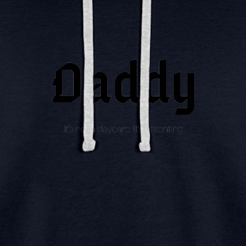 Daddy. It's not a daycare. It's parenting. - Unisex Contrast Hoodie