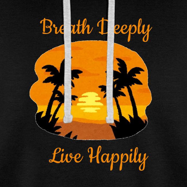 Breath Deeply Live Happily