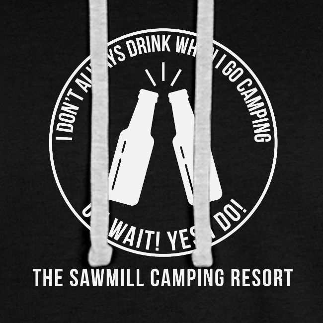 I Don't Always Drink When I Go Camping...