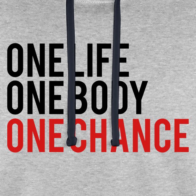 One Life One Body One Chance