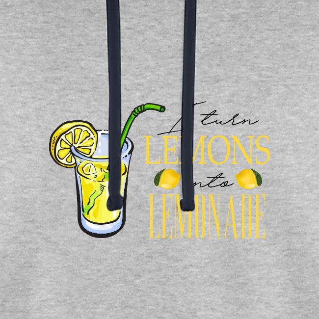 I TURN LEMONS INTO LEMONADE
