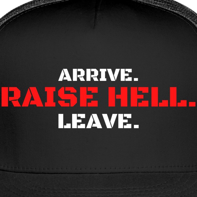 ARRIVE RAISE HELL LEAVE (red & white version)