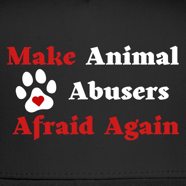 Make Animal Abusers Afraid Again