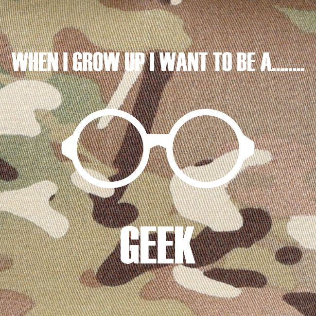 When I Grow Up I Want To Be A Geek