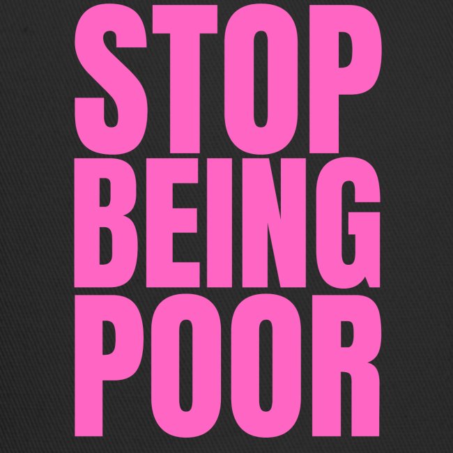 STOP BEING POOR (pink letters version)