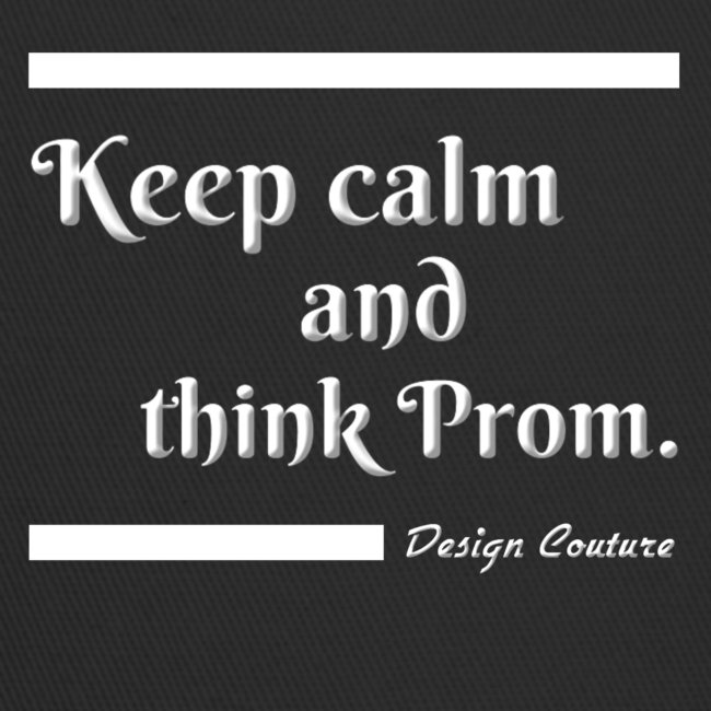 KEEP CALM AND THINK PROM WHITE