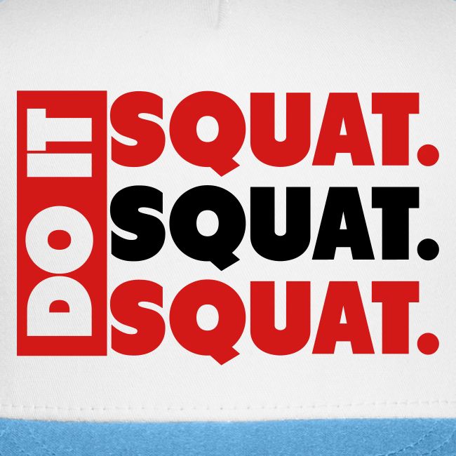 Do It. Squat.Squat.Squat