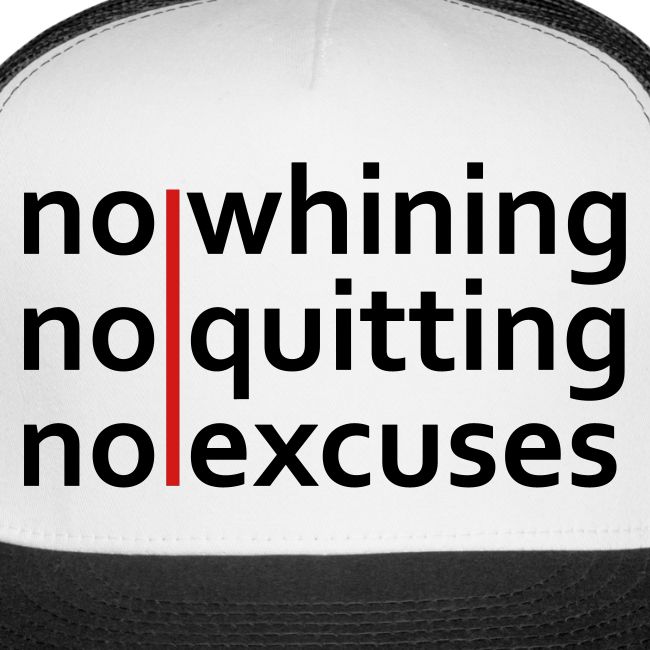 No Whining | No Quitting | No Excuses
