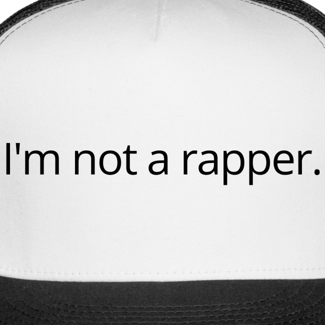 I'm Not A Rapper (in black letters)