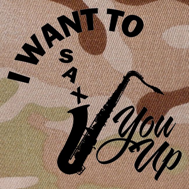 I WANT TO SAX YOU UP