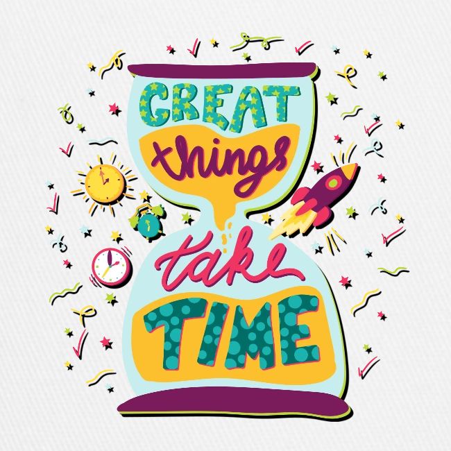 Great Things Take Time Motivational Quote