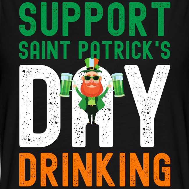 Support Saint Patrick's Day Drinking