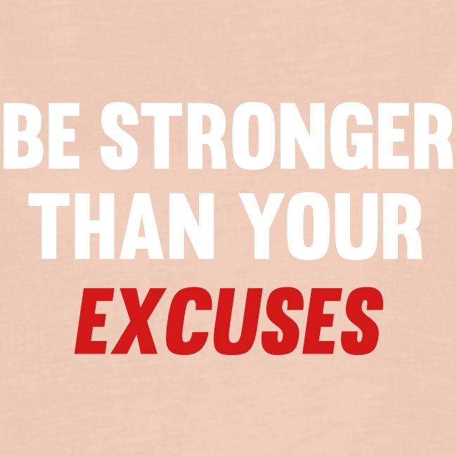 Be Stronger Than Your Excuses