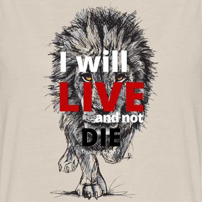 I will LIVE and not die