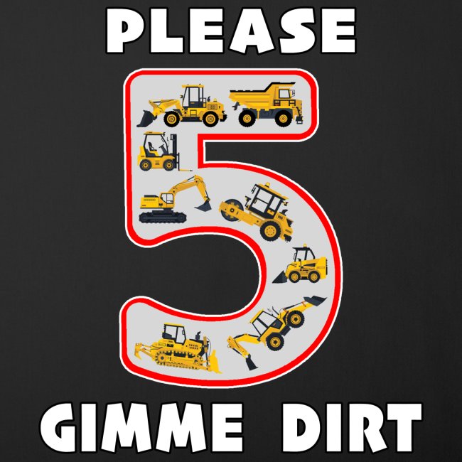 5 Year Old Please Gimme Dirt Kids Fun Machinery.