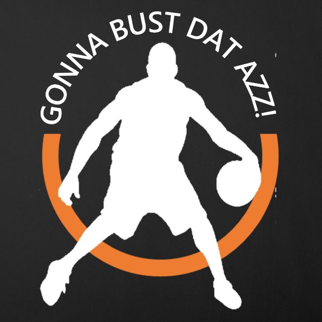 Gonna Bust Dat Azz
