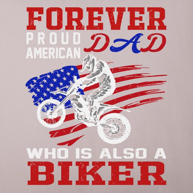 Forever Proud American Dad who is also a Biker