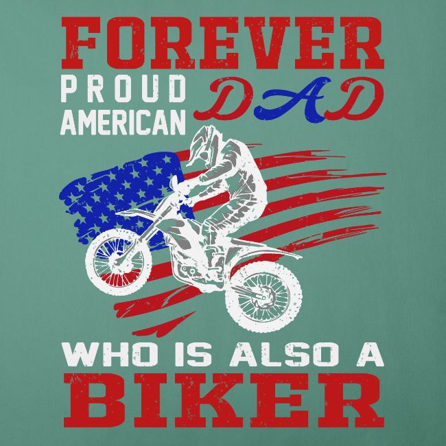 Forever Proud American Dad who is also a Biker