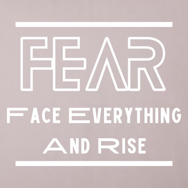 FEAR - Face Everything and Rise Motivational Quote
