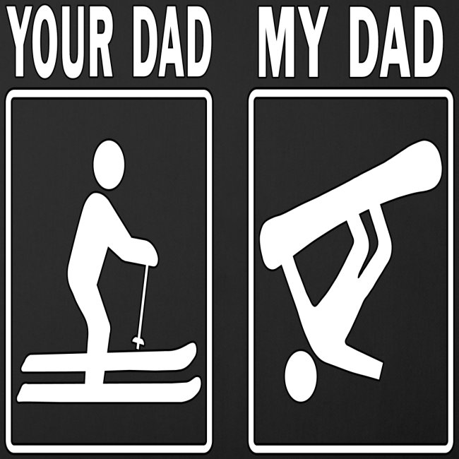 Your Dad My Dad Skiing Snowboard Fathers Day Gift