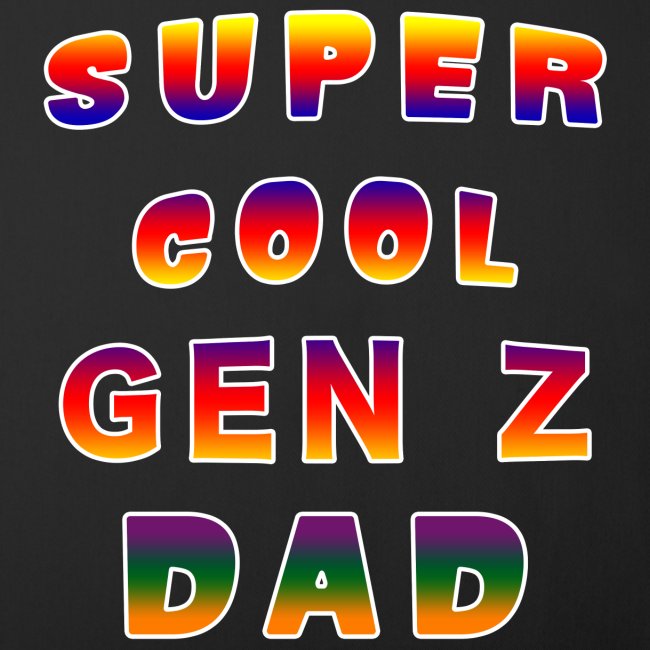 Super Cool Generation Z Dad Patriarch Pater Fella.