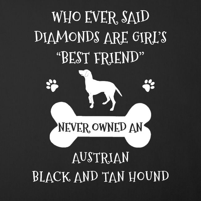 Best Friend Is Austrian Black And Tan Hound Cool