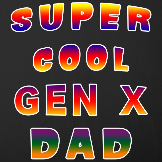 Super Cool Generation X Dad Patriarch Pater Fella.