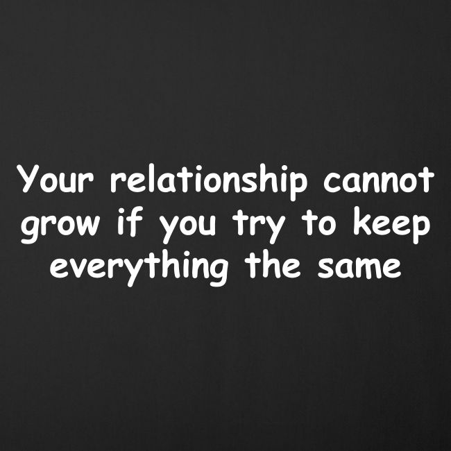Your Relationship Cannot Grow