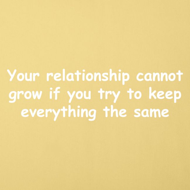 Your Relationship Cannot Grow