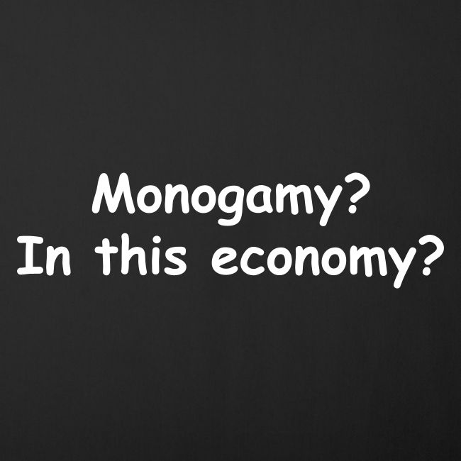 Monogamy? In This Economy?