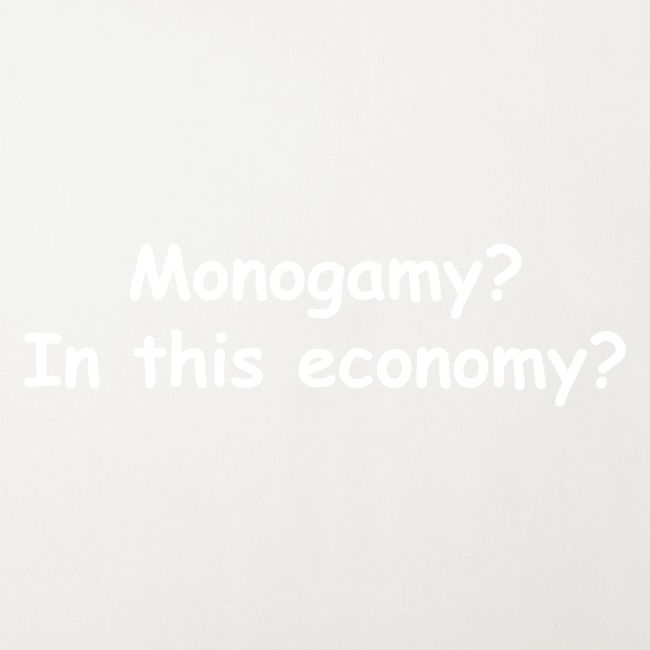 Monogamy? In This Economy?