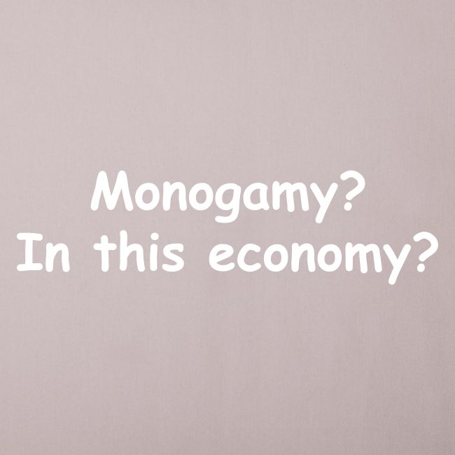 Monogamy? In This Economy?