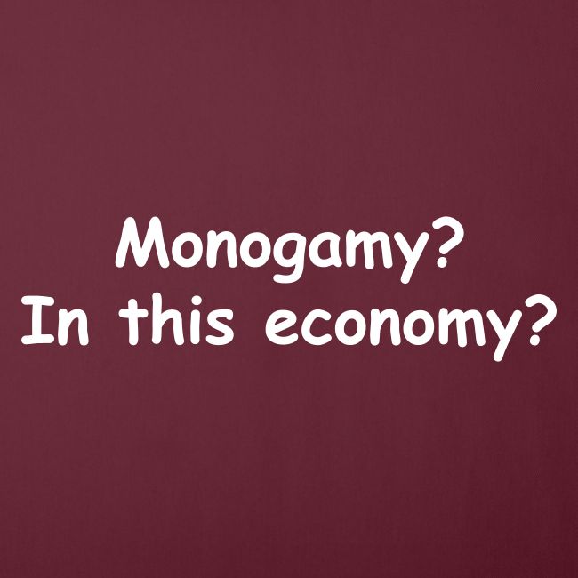 Monogamy? In This Economy?