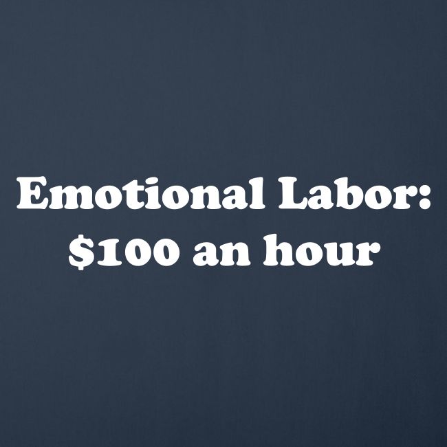 Emotional Labor: $100 An Hour